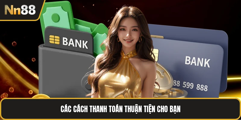 Các cách thanh toán thuận tiện cho bạn