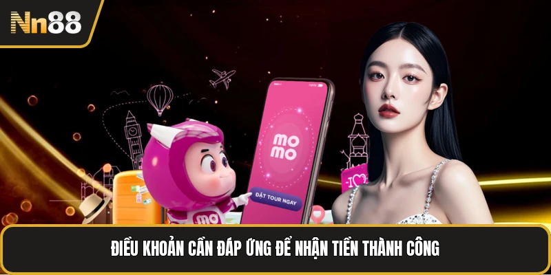 Điều khoản cần đáp ứng để nhận tiền thành công