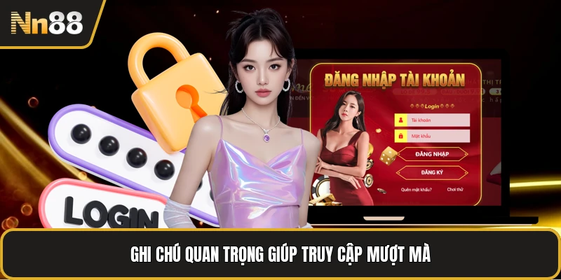 Ghi chú quan trọng giúp truy cập mượt mà
