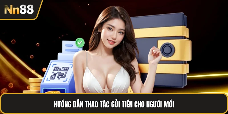 Hướng dẫn thao tác gửi tiền cho người mới