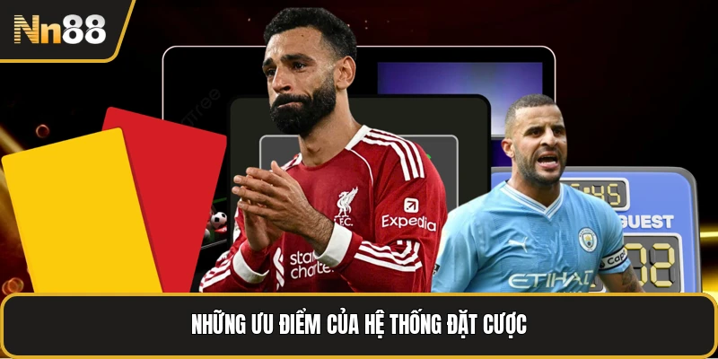 Những ưu điểm của hệ thống đặt cược