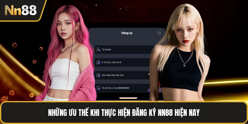 Những ưu thế khi thực hiện đăng ký NN88 hiện nay