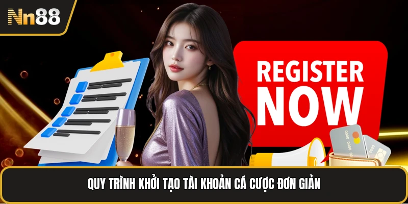 Quy trình khởi tạo tài khoản cá cược đơn giản
