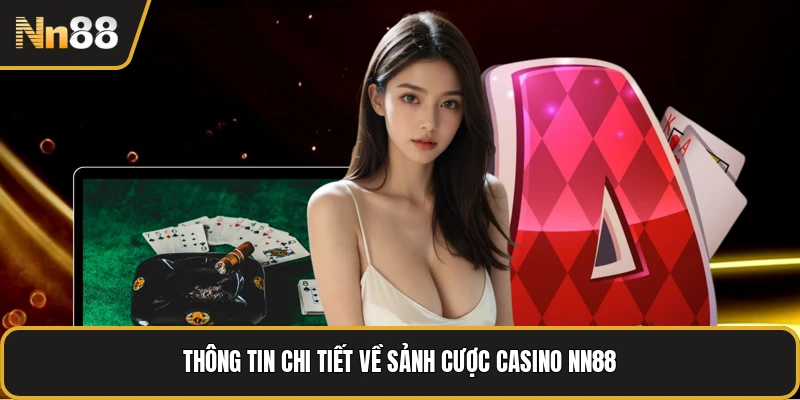 Thông tin chi tiết về sảnh cược casino NN88